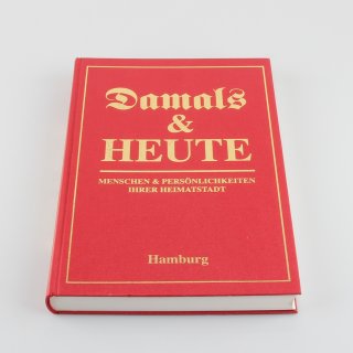 Damals und HEUTE Menschen und Persönlichkeiten ihrer Heimatstadt Hamburg Buch